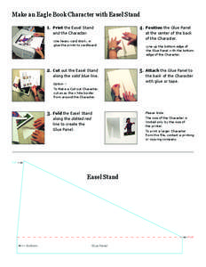 Make an Eagle Book Character with Easel Stand 	 1.	 Print	the Easel Stand and the Character. Use heavy card stock, or glue the prints to cardboard.