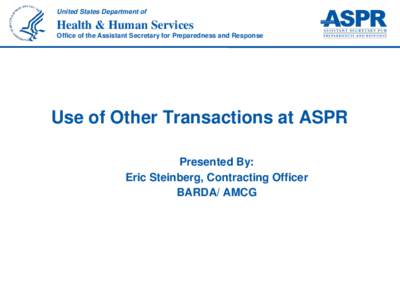 United States Department of  Health & Human Services Office of the Assistant Secretary for Preparedness and Response  Use of Other Transactions at ASPR