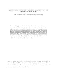 GOVERNMENT INVESTMENT AND FISCAL STIMULUS IN THE SHORT AND LONG RUNS ERIC M. LEEPER, TODD B. WALKER, AND SHU-CHUN S. YANG Abstract. This paper contributes to the debate about fiscal multipliers by studying the impacts of