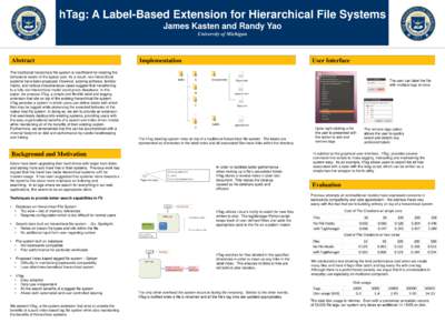 hTag: A Label-Based Extension for Hierarchical File Systems James Kasten and Randy Yao University of Michigan Abstract The traditional hierarchical file system is insufficient for meeting the