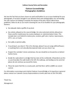 Cullman County Parks and Recreation  Clarkson Covered Bridge Photographers Guidelines We love the fact that you have chosen our park and facilities to use as your backdrop for your photographs. It has been brought to our