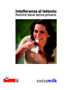 Intolleranza al lattosio Nutrirsi bene senza privarsi swissmilk _Laktosebrosch_DFI.indd 1