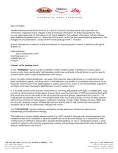 Dear Colleague, Takeda Pharmaceuticals North America, Inc. and Eli Lilly and Company would like to provide you information regarding recent changes to the prescribing information for Actos® (pioglitazone HCl), an oral a