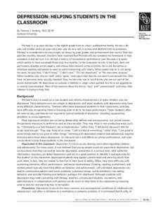 DEPRESSION: HELPING STUDENTS IN THE CLASSROOM By Thomas J. Huberty, PhD, NCSP Indiana University  Michael is a 14-year-old boy in the eighth grade from an intact, professional family. He has a 16year-old brother and a 10