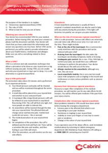 Emergency Department – Patient Information INTRAVENOUS REGIONAL ANAESTHESIA (IVRA) The purpose of this handout is to explain: 1) Intravenous regional anaesthesia (IVRA) 2) The risks of IVRA