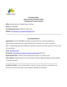 Counseling Syllabus Johnson County Community College “Changing Lives Through Learning” Office: Counseling Center, Student Center, 2nd floor Phone: [removed]Counseling Center Hours: MTW 8-6, R 10-6, F 8-5