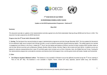 7TH ICGLR-OECD-UN GoE FORUM ON RESPONSIBLE MINERAL SUPPLY CHAINS Update on the OECD Implementation Programme – Gold and 3T May 2014 Summary This document provides an update on the implementation activities agreed to by