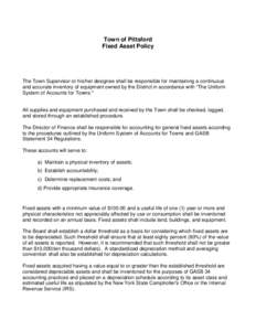 Town of Pittsford Fixed Asset Policy The Town Supervisor or his/her designee shall be responsible for maintaining a continuous and accurate inventory of equipment owned by the District in accordance with “The Uniform S