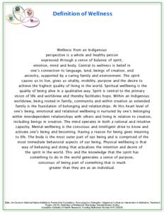 Definition of Wellness  Wellness from an Indigenous perspective is a whole and healthy person expressed through a sense of balance of spirit, emotion, mind and body. Central to wellness is belief in