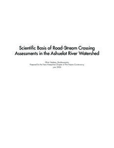 Scientific Basis of RoadStream Crossing Assessments in the Ashuelot River Watershed Ethan Nedeau, Biodrawversity Prepared for the New Hampshire Chapter of The Nature Conservancy June 2006