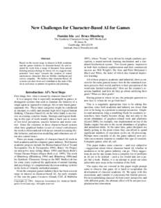 New Challenges for Character-Based AI for Games Dami´an Isla and Bruce Blumberg The Synthetic Characters Group, MIT Media Lab 20 Ames St. Cambridge, MA 02139 {naimad, bruce}@media.mit.edu