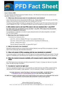 PFD Fact Sheet Issue 2, October 2009 The new Australian Standard for Personal Flotation Devices - AS 4758 will be introduced into recreational boat legislation nationally by 1 JulyWhat does this decision mean f