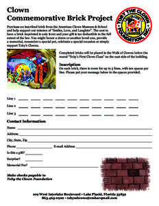 Clown Commemorative Brick Project Purchase an inscribed brick from the American Clown Museum & School and help support our mission of “Smiles, Love, and Laughter”. The cost to have a brick imprinted is only $100 and 
