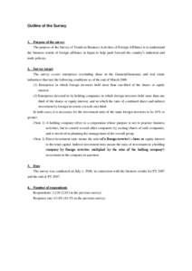 Outline of the Survey  1. Purpose of the survey The purpose of the Survey of Trends in Business Activities of Foreign Affiliates is to understand the business trends of foreign affiliates in Japan to help push forward th