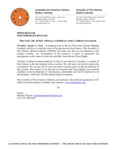 PRESS RELEASE FOR IMMEDIATE RELEASE Plan Nord: The AFNQL will keep a watchful eye on the Couillard Government Wendake, October 3, 2014 – In bringing back to life the Plan Nord, Premier Philippe Couillard will have to a