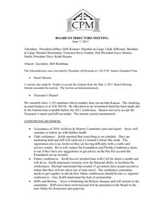 BOARD OF DIRECTORS MEETING June 7, 2011 Attendees: President Jeffrey (Jeff) Kramer; Member-at-Large Linda Jefferson; Memberat-Large Michael Shoemaker; Treasurer Reva Tisdale; Past President Joyce Doakes Smith; President 