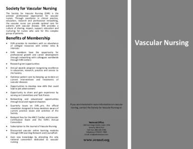 Society for Vascular Nursing The Society for Vascular Nursing (SVN) is the premier professional organization for vascular nurses. Through excellence in clinical practice, education, research and professional networking, 