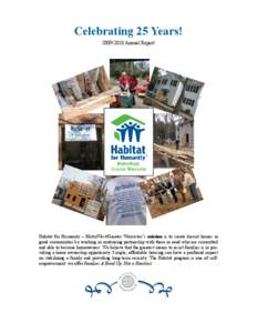 Celebrating 25 Years! [removed]Annual Report Habitat for Humanity – MetroWest/Greater Worcester’s mission is to create decent homes in good communities by working in continuing partnership with those in need who are