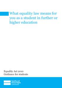 What equality law means for you as a student in further or higher education Equality Act 2010 Guidance for students