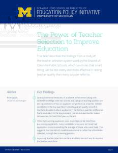 The Power of Teacher Selection to Improve Education This brief describes the findings from a study of the teacher selection system used by the District of Columbia Public Schools, which concludes that smart