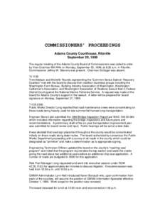 COMMISSIONERS’ PROCEEDINGS Adams County Courthouse, Ritzville September 20, 1999 The regular meeting of the Adams County Board of Commissioners was called to order by Vice-Chairman Bill Wills on Monday, September 20, 1