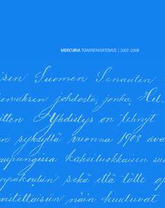 MERCURIA TOIMINTAKERTOMUS | 2007–2008  Mercurian visio 2000+ Mercuria on haluttu ja arvostettu kaupallisen alan kouluttaja.  Mercurian toiminta-ajatus