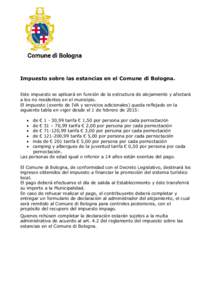 Impuesto sobre las estancias en el Comune di Bologna. Este impuesto se aplicará en función de la estructura de alojamiento y afectará a los no residentes en el municipio. El impuesto (exento de IVA y servicios adicion