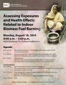 Assessing Exposures and Health Effects Related to Indoor Biomass Fuel Burning Monday, August 18, 2014 8:00 a.m. – 5:00 p.m.