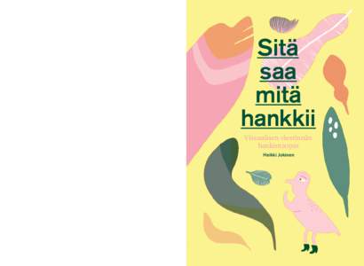 Sitä saa mitä hankkii  Hyvästä hankinnasta hyötyvät kaikki!  Visuaalisen viestinnän hankintaopas