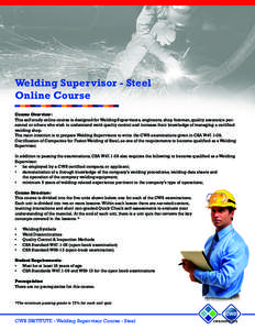 Welding Supervisor - Steel Online Course Course Overview: This self-study online course is designed for Welding Supervisors, engineers, shop foreman, quality assurance personnel or others who wish to understand weld qual