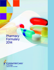 Pharmacy Formulary 2014 GENERAL INFORMATION CoventryCares of Michigan (COVENTRYCARES) is pleased to