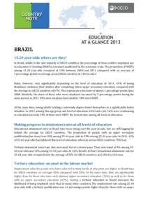 BRAZIL[removed]year-olds: where are they? In Brazil, unlike in the vast majority of OECD countries, the percentage of those neither employed nor in education or training (NEETs) remained unaffected by the economic crisis. 