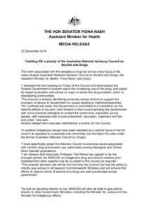THE HON SENATOR FIONA NASH Assistant Minister for Health MEDIA RELEASE 22 December 2014 Tackling ICE a priority of the Australian National Advisory Council on Alcohol and Drugs