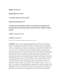 [Billing Code[removed]DEPARTMENT OF STATE 22 CFR Parts 120, 122, 126, 127, and 129 [Public Notice RIN 1400-AC37] Amendments to the International Traffic in Arms Regulations: Registration and Licensing of Brokers, Broker