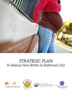 Strategic Plan  To Reduce Teen Births in Baltimore City TABLE OF CONTENTS   
