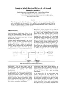 Spectral Modeling for Higher-level Sound Transformations Xavier Amatriain, Jordi Bonada, Alex Loscos, Xavier Serra Music Technology Group, Pompeu Fabra University {xavier.amatriain, jordi.bonada, alex.loscos, xavier.serr