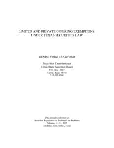LIMITED AND PRIVATE OFFERING EXEMPTIONS UNDER TEXAS SECURITIES LAW DENISE VOIGT CRAWFORD Securities Commissioner Texas State Securities Board