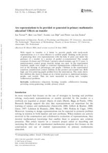 Educational Research and Evaluation Vol. 15, No. 1, February 2009, 25–44 Are representations to be provided or generated in primary mathematics education? Eﬀects on transfer Jan Terwela*, Bert van Oersa, Ivanka van D