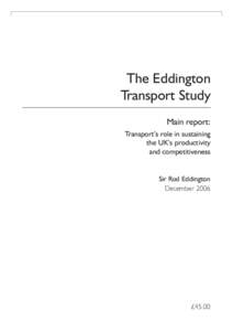 The Eddington Transport Study Main report: Transport’s role in sustaining the UK’s productivity and competitiveness