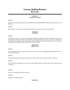 Genesee Bulldog Boosters By-Laws ARTICLE I NAME & LOCATION Section 1. The name of this organization shall be the GENESEE BULLDOG BOOSTERS CLUB (hereinafter referred to as the