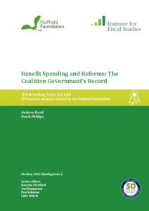 Benefit Spending and Reforms: The Coalition Government’s Record IFS Briefing Note BN160 IFS election analysis: funded by the Nuffield Foundation