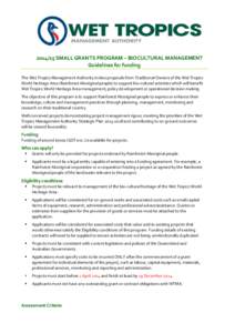 [removed]SMALL GRANTS PROGRAM – BIOCULTURAL MANAGEMENT Guidelines for funding The Wet Tropics Management Authority invites proposals from Traditional Owners of the Wet Tropics World Heritage Area (Rainforest Aboriginal 