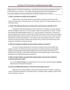 Activity 33 Curriculum Implementation Q&A Beginning with the[removed]school year, a new activity will be available specifically to isolate expenditures on curriculum. This change is being implemented so that expenditures