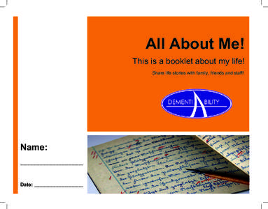 All About Me! This is a booklet about my life! Share life stories with family, friends and staff! Name: ____________________________________________