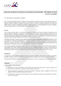 CREATING THE ADAPTIVE AND EVOLVING JOB APPLICATION DOSSIER SEPTEMBER 1ST 2014 Unimail, room M4389 Dr. Verity Elston (course given in English) In the current employment situation, almost every recent doctorate holder will