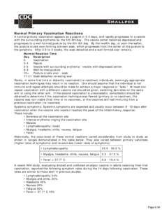 Normal Primary Vaccination Reactions  A normal primary vaccination appears as a papule in 3-4 days, and rapidly progresses to a vesicle with the surrounding erythema by the 5th-6th day. The vesicle center becomes depress