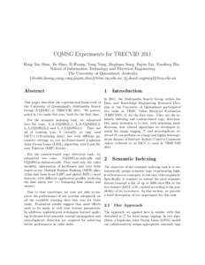 UQMSG Experiments for TRECVID 2011 Heng Tao Shen, Jie Shao, Zi Huang, Yang Yang, Jingkuan Song, Jiajun Liu, Xiaofeng Zhu School of Information Technology and Electrical Engineering The University of Queensland, Australia