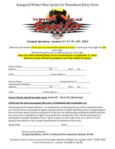 Inaugural Winter Heat Sprint Car Showdown Entry Form  Cocopah Speedway - January 2nd, 3rd, 9th, 10th , 2015 $100 entry fee entitles driver plus six crewmembers from each team to enter pits every night for $30 each night.