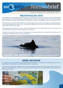 Nieuws brief uitgave nummer 22, september 2012 BRUINVISSCANOp 9 september vond de jaarlijkse bruinvisscan plaats in de Oosterschelde. Voor de vierde keer werd door Stichting Rugvin