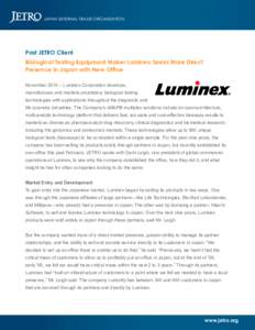 JAPAN EXTERNAL TRADE ORGANIZATION  Past JETRO Client Biological Testing Equipment Maker Luminex Seeks More Direct Presence in Japan with New Office November 2010 – Luminex Corporation develops,